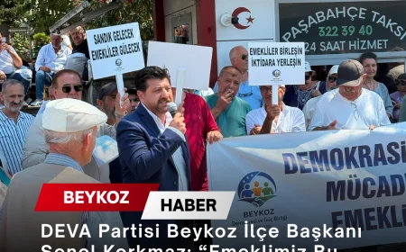 DEVA Partisi Beykoz İlçe Başkanı Şenol Korkmaz: “Emeklimiz Bu Ülkenin Yükü Değil, Hafızası ve Temelidir”