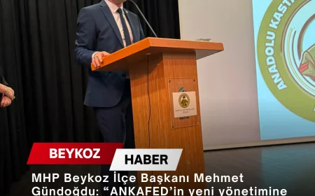 MHP Beykoz İlçe Başkanı Mehmet Gündoğdu: “ANKAFED’in yeni yönetimine başarılar diliyor, çalışmalarında destek olmaya devam edeceğiz”
