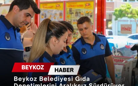 Beykoz Belediyesi Gıda Denetimlerini Aralıksız Sürdürüyor, Kurallara Uymayan İşletmelere Yasal İşlem Uygulanıyor