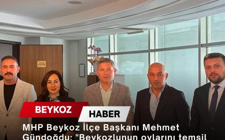 MHP Beykoz İlçe Başkanı Mehmet Gündoğdu: "Beykozlunun Oylarını Temsil Eden Her Siyasi Partinin Meclis’teki Sözü ve Görüşü Kıymetlidir"