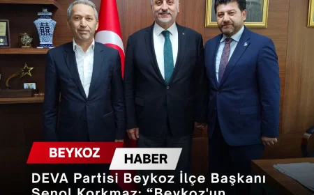 DEVA Partisi Beykoz İlçe Başkanı Şenol Korkmaz: “Beykoz'un Menfaatine Olan Her Konuda Yapıcı Katkı Sunmaya Devam Edeceğiz”