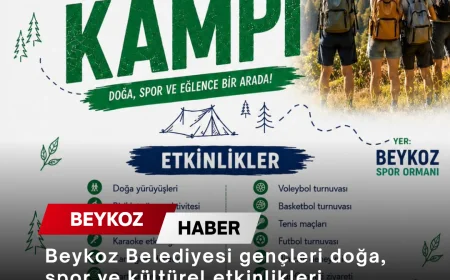 Beykoz Belediyesi gençleri doğa, spor ve kültürel etkinlikleri buluşturacak Gençlik Kampı'nda bir araya getiriyor