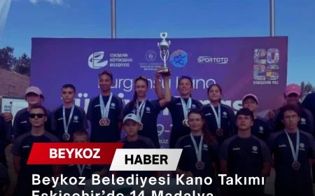 Beykoz Belediyesi Kano Takımı Eskişehir’de 14 Madalya Kazanarak Türkiye İkinciliği Kupasının Sahibi Oldu