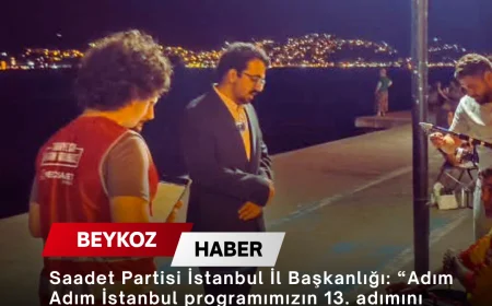 Saadet Partisi İstanbul İl Başkanlığı: “Adım Adım İstanbul programımızın 13. adımını Beykoz Çubuklu Sahili’nde hemşehrilerimizle gönül gönüle gerçekleştirdik”