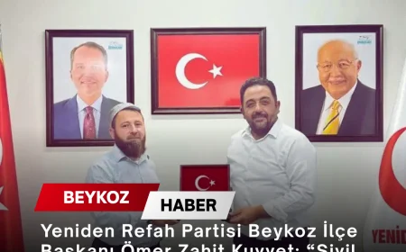 Yeniden Refah Partisi Beykoz İlçe Başkanı Ömer Zahit Kuvvet: “Sivil toplum kuruluşlarımızın görüşleri bizler için çok değerlidir”