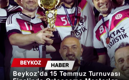 Beykoz’da 15 Temmuz Turnuvası Finalinde Ortaçeşme Masterler Şampiyonluk Kupasını Kazandı