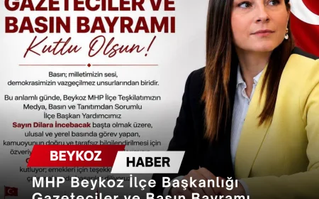 MHP Beykoz İlçe Başkanlığı Gazeteciler ve Basın Bayramı Dolayısıyla Kutlama Mesajı Yayımladı
