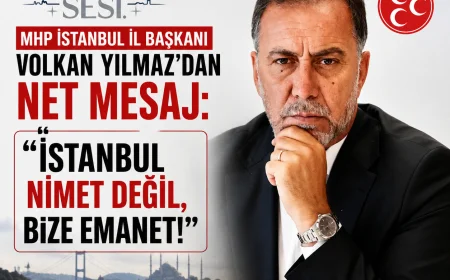 MHP İstanbul İl Başkanı Volkan Yılmaz: “İstanbul Ne Nimet Ne Ganimet, Bize Ceddimizden Kutlu Bir Emanettir”