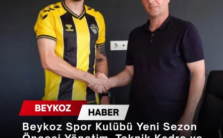 Beykoz Spor Kulübü Yeni Sezon Öncesi Yönetim, Teknik Kadro ve Transfer Hamleleriyle Güç Kazandı