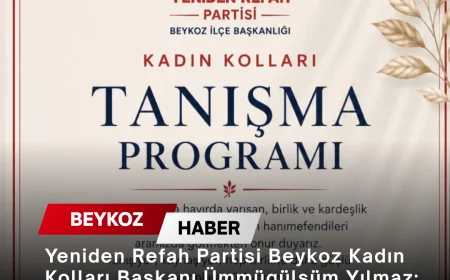 Yeniden Refah Partisi Beykoz Kadın Kolları Başkanı Ümmügülsüm Yılmaz: “Birlikte Üretiyor, Birlikte Güçleniyoruz”