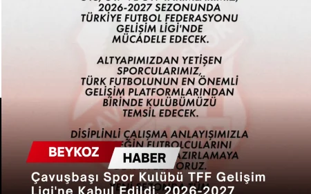 Çavuşbaşı Spor Kulübü TFF Gelişim Ligi'ne Kabul Edildi, 2026-2027 Sezonunda Üç Yaş Kategorisinde Mücadele Edecek