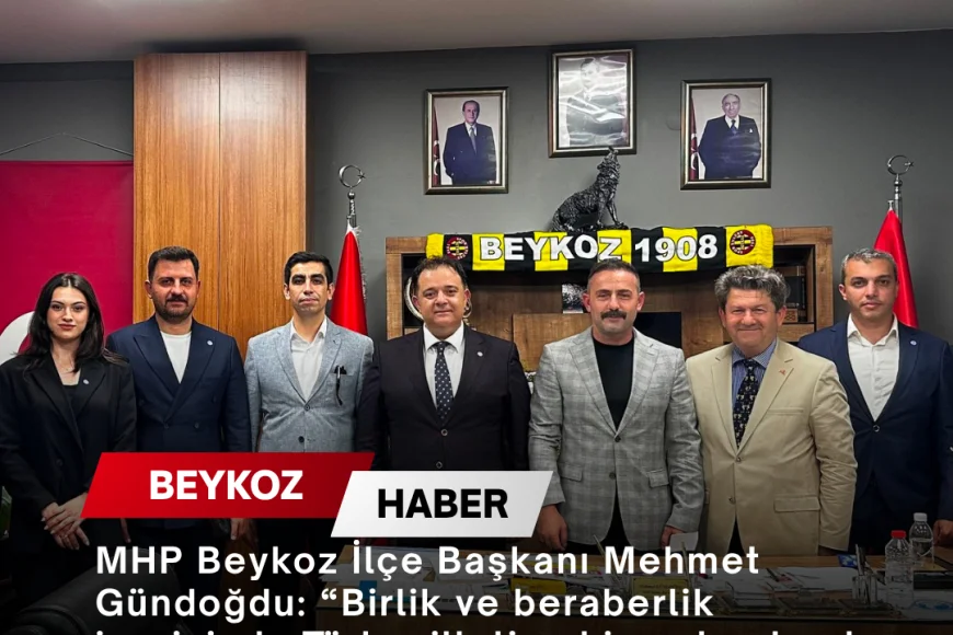 MHP Beykoz İlçe Başkanı Mehmet Gündoğdu: “Birlik ve beraberlik içerisinde Türk milletine hizmet yolunda kararlılıkla yürümeye devam edeceğiz”