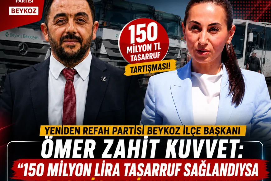 Yeniden Refah Partisi Beykoz İlçe Başkanı Ömer Zahit Kuvvet: “150 Milyon Lira Tasarruf Sağlandıysa Geçmişteki Kayıpların Sorumluları Açıklanmalı”