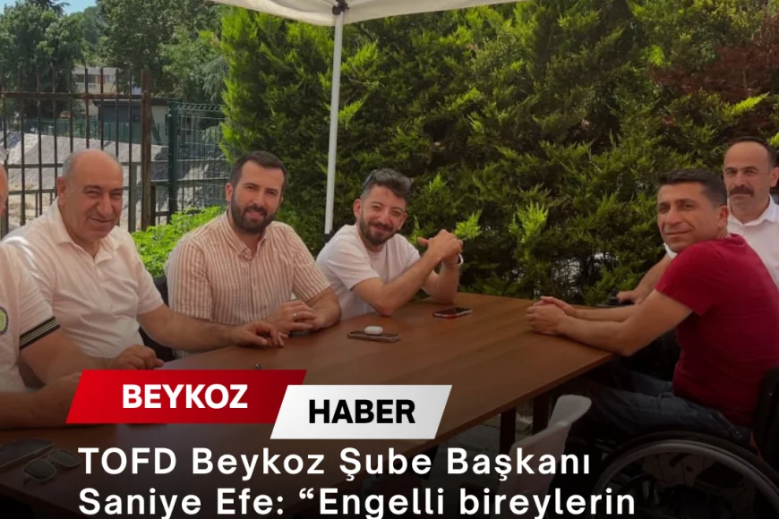 TOFD Beykoz Şube Başkanı Saniye Efe: “Engelli bireylerin toplumsal yaşama katılımı için dayanışmayı büyütmeliyiz”