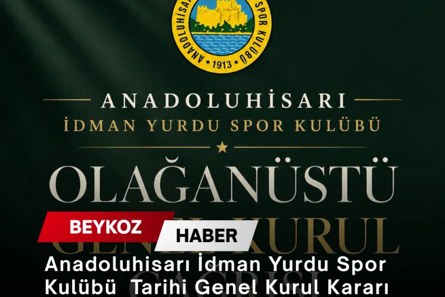 Anadoluhisarı İdman Yurdu Spor Kulübü Futbol Şubesinin Şirketleşmesi İçin Tarihi Genel Kurul Kararı Aldı