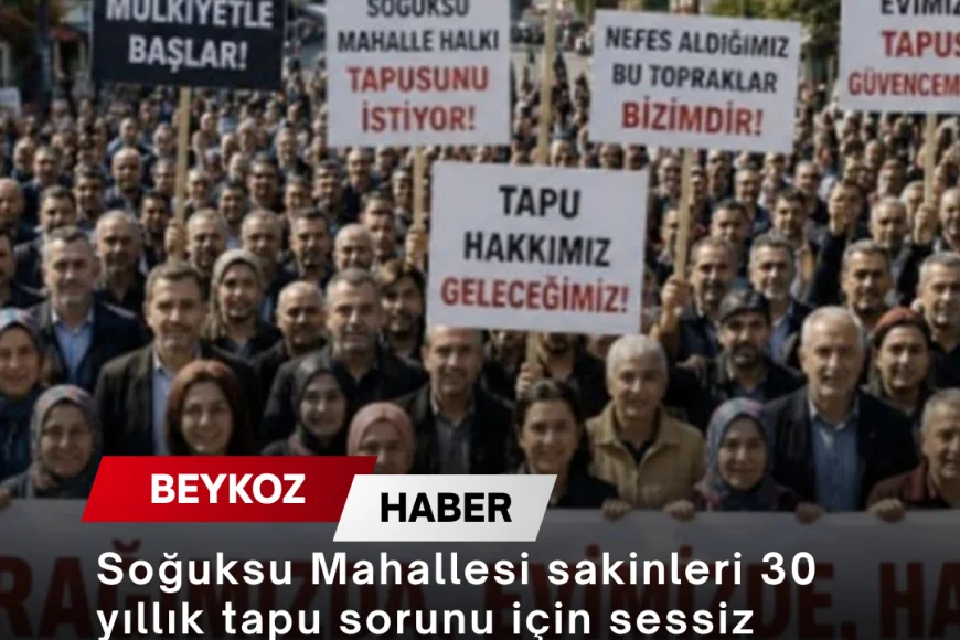 Soğuksu Mahallesi sakinleri 30 yıllık tapu sorunu için sessiz yürüyüşle yetkililere çağrıda bulunacak