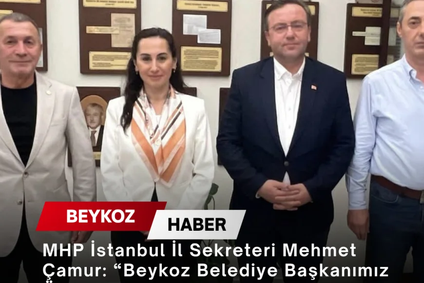 MHP İstanbul İl Sekreteri Mehmet Çamur: “Beykoz Belediye Başkanımız Özlem Vural Gürzel’i Makamında Ziyaret Ettik”