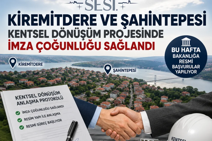 Beykoz Kiremitdere ve Şahintepesi Kentsel Dönüşüm Projesinde İmza Çoğunluğu Sağlandı, Bakanlığa Resmi Başvurular Yapılıyor