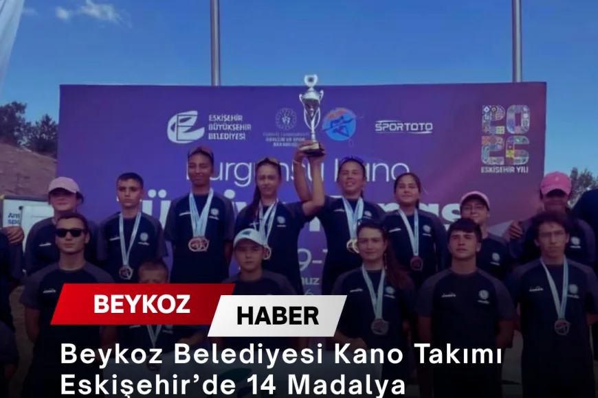 Beykoz Belediyesi Kano Takımı Eskişehir’de 14 Madalya Kazanarak Türkiye İkinciliği Kupasının Sahibi Oldu