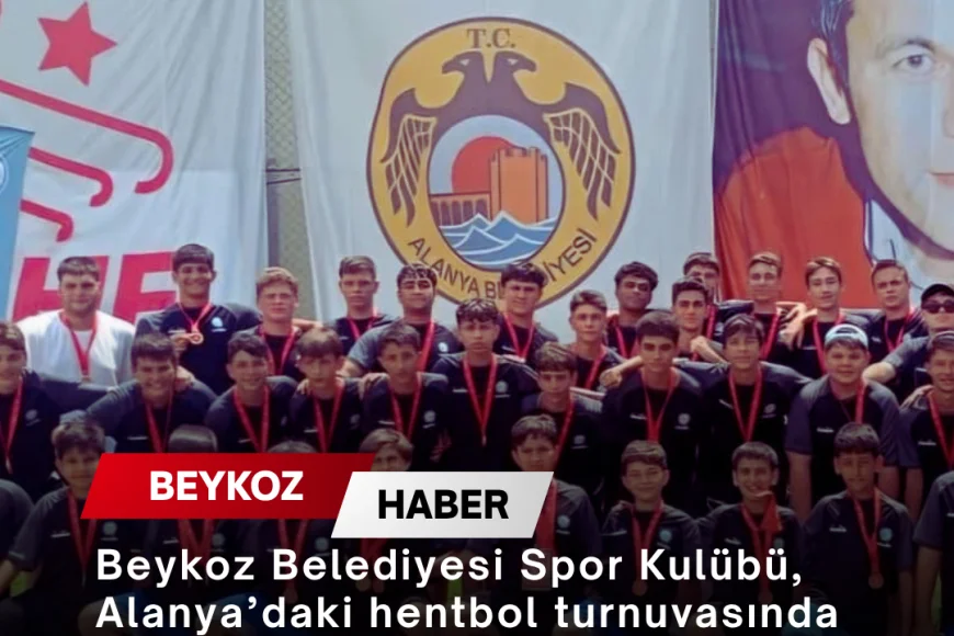 Beykoz Belediyesi Spor Kulübü, Alanya’daki hentbol turnuvasında iki kategoride namağlup şampiyon oldu