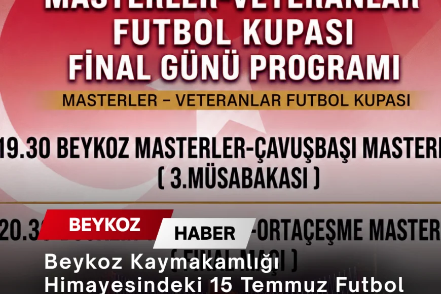 Beykoz Kaymakamlığı Himayesindeki 15 Temmuz Futbol Turnuvasında Şampiyon Final Maçıyla Belli Olacak