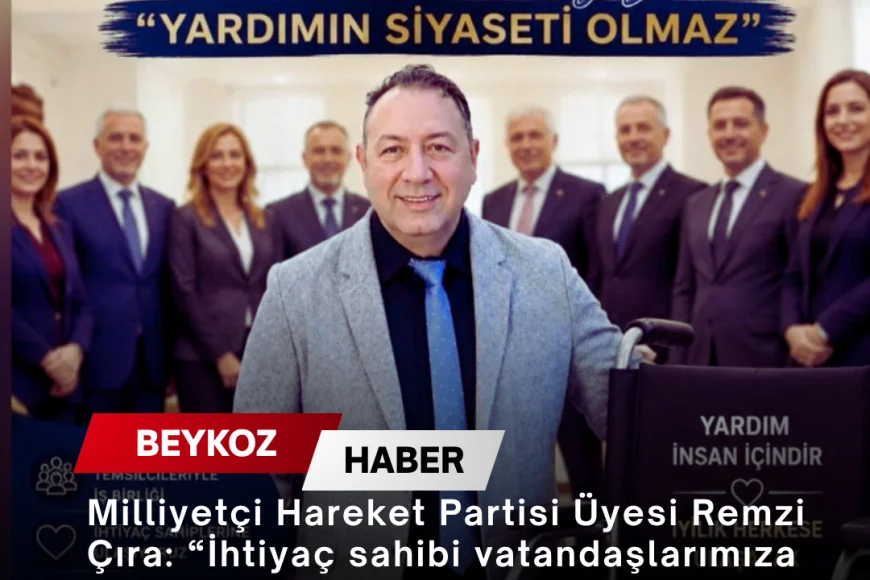 Milliyetçi Hareket Partisi Üyesi Remzi Çıra: “İhtiyaç sahibi vatandaşlarımıza hiçbir ayrım gözetmeden destek vermeye devam edeceğim”