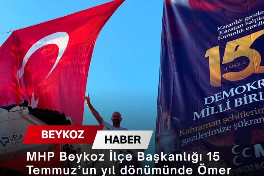 MHP Beykoz İlçe Başkanlığı 15 Temmuz’un yıl dönümünde Ömer Halisdemir pankartıyla şehitleri andı