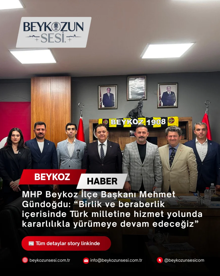 MHP Beykoz İlçe Başkanı Mehmet Gündoğdu: “Birlik ve beraberlik içerisinde Türk milletine hizmet yolunda kararlılıkla yürümeye devam edeceğiz”