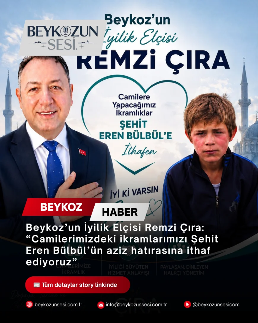 Beykoz’un İyilik Elçisi Remzi Çıra: “Camilerimizdeki ikramlarımızı Şehit Eren Bülbül’ün aziz hatırasına ithaf ediyoruz”