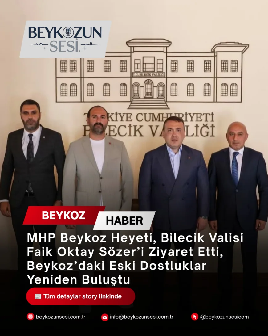 MHP Beykoz Heyeti, Bilecik Valisi Faik Oktay Sözer’i Ziyaret Etti, Beykoz’daki Eski Dostluklar Yeniden Buluştu