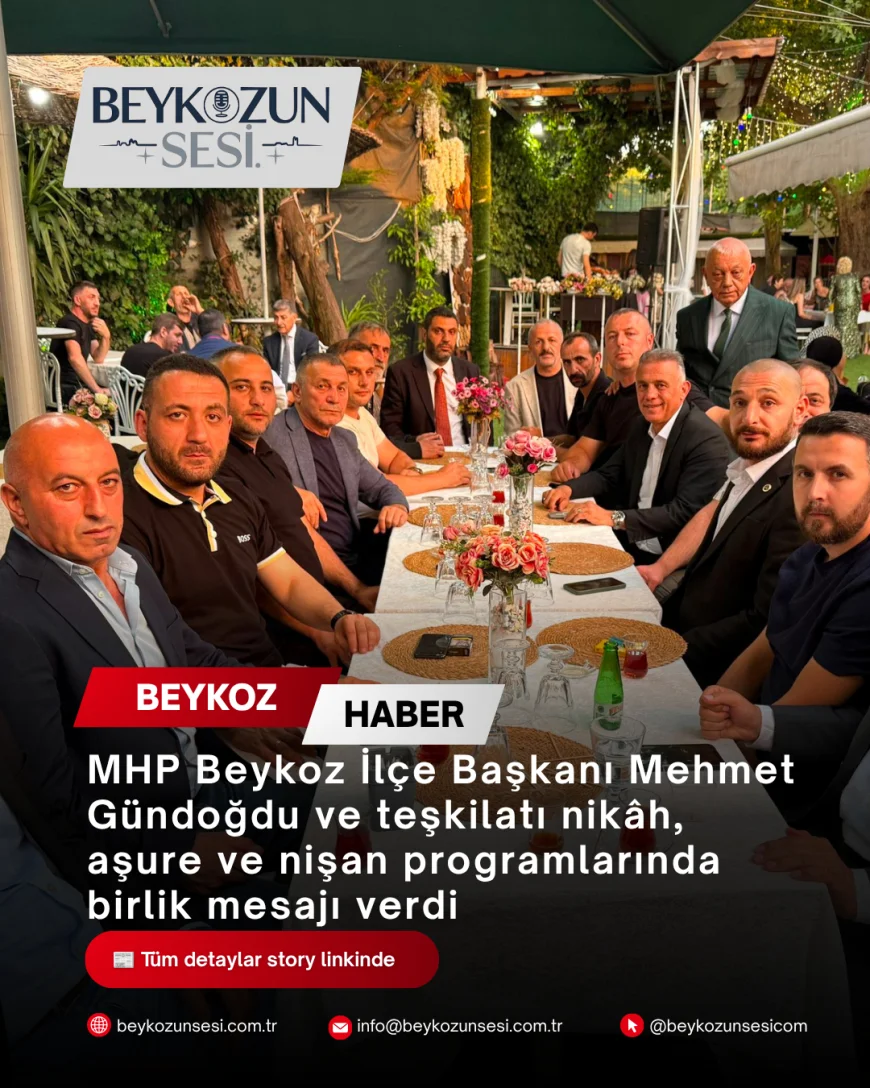 MHP Beykoz İlçe Başkanı Mehmet Gündoğdu’nun Teşkilatı Nikâh, Aşure ve Nişan Programlarında Birlik Mesajı Verdi
