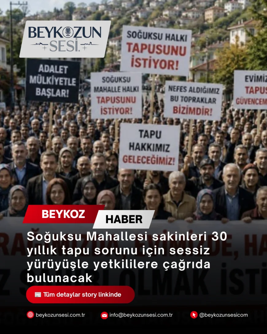 Soğuksu Mahallesi sakinleri 30 yıllık tapu sorunu için sessiz yürüyüşle yetkililere çağrıda bulunacak