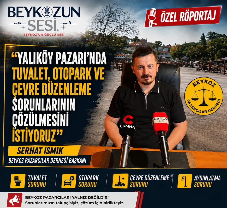 Beykoz Pazarcılar Derneği Başkanı: “Yalıköy Pazarı’nda tuvalet, otopark ve çevre düzenleme sorunlarının çözülmesini istiyoruz”