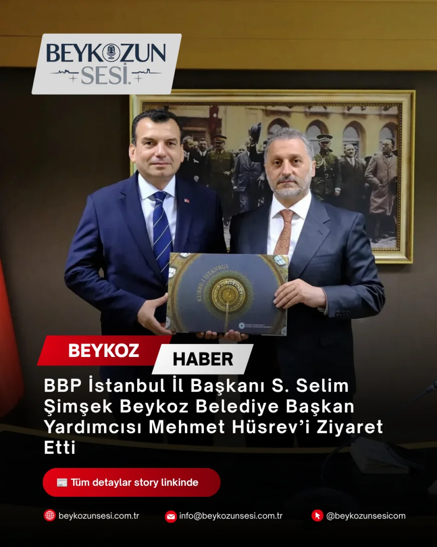 BBP İstanbul İl Başkanı S. Selim Şimşek Beykoz Belediye Başkan Yardımcısı Mehmet Hüsrev’i Ziyaret Etti