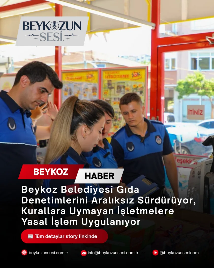 Beykoz Belediyesi Gıda Denetimlerini Aralıksız Sürdürüyor, Kurallara Uymayan İşletmelere Yasal İşlem Uygulanıyor