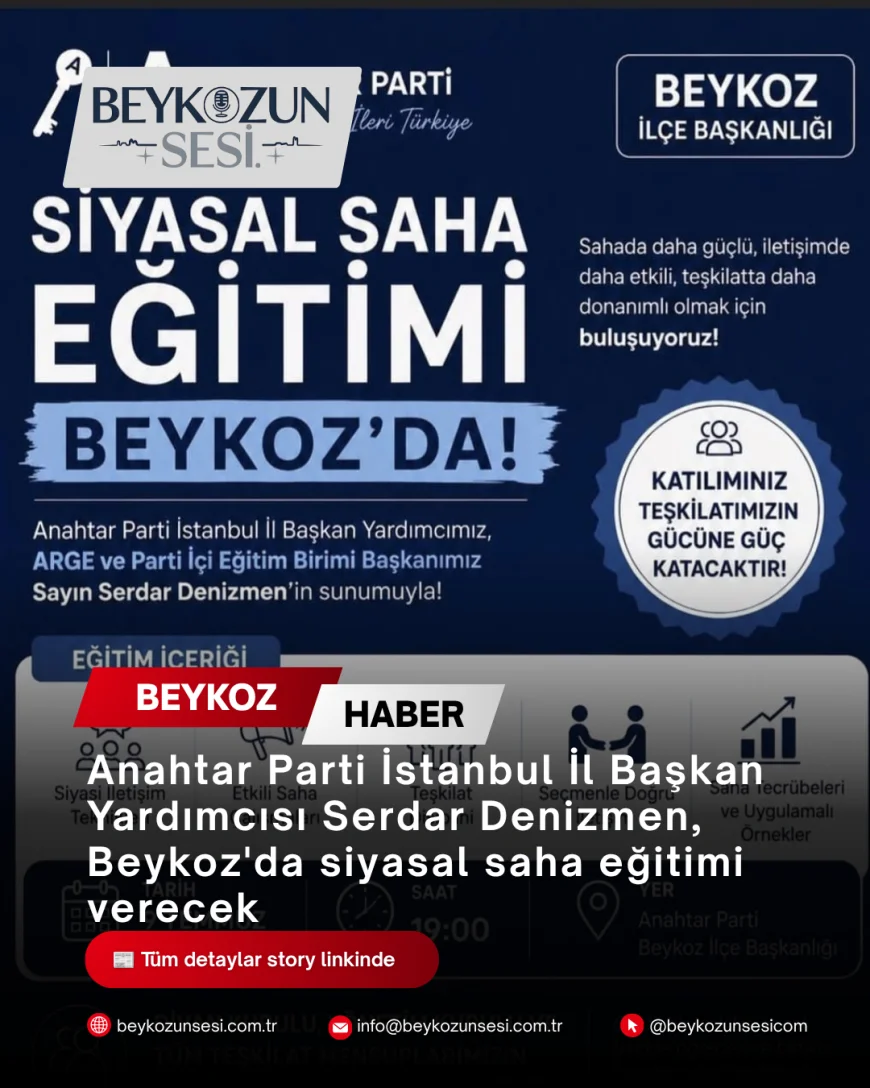 Anahtar Parti İstanbul İl Başkan Yardımcısı Serdar Denizmen, Beykoz'da siyasal saha eğitimi verecek