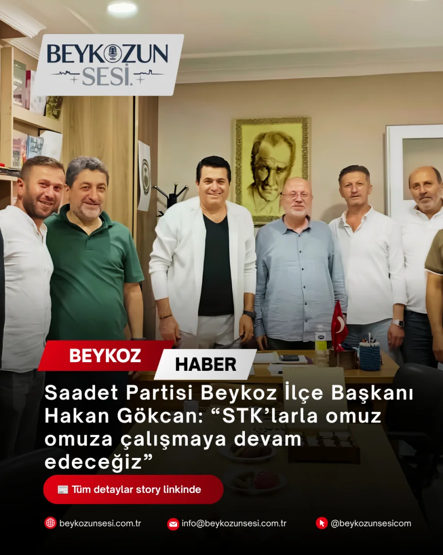 Saadet Partisi Beykoz İlçe Başkanı Hakan Gökcan: “STK’larla omuz omuza çalışmaya devam edeceğiz”
