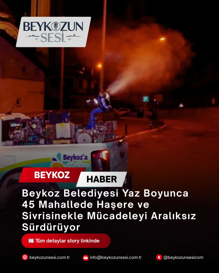 Beykoz Belediyesi Yaz Boyunca 45 Mahallede Haşere ve Sivrisinekle Mücadeleyi Aralıksız Sürdürüyor