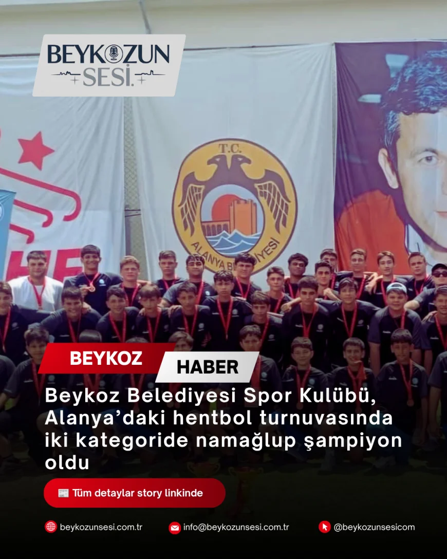 Beykoz Belediyesi Spor Kulübü, Alanya’daki hentbol turnuvasında iki kategoride namağlup şampiyon oldu