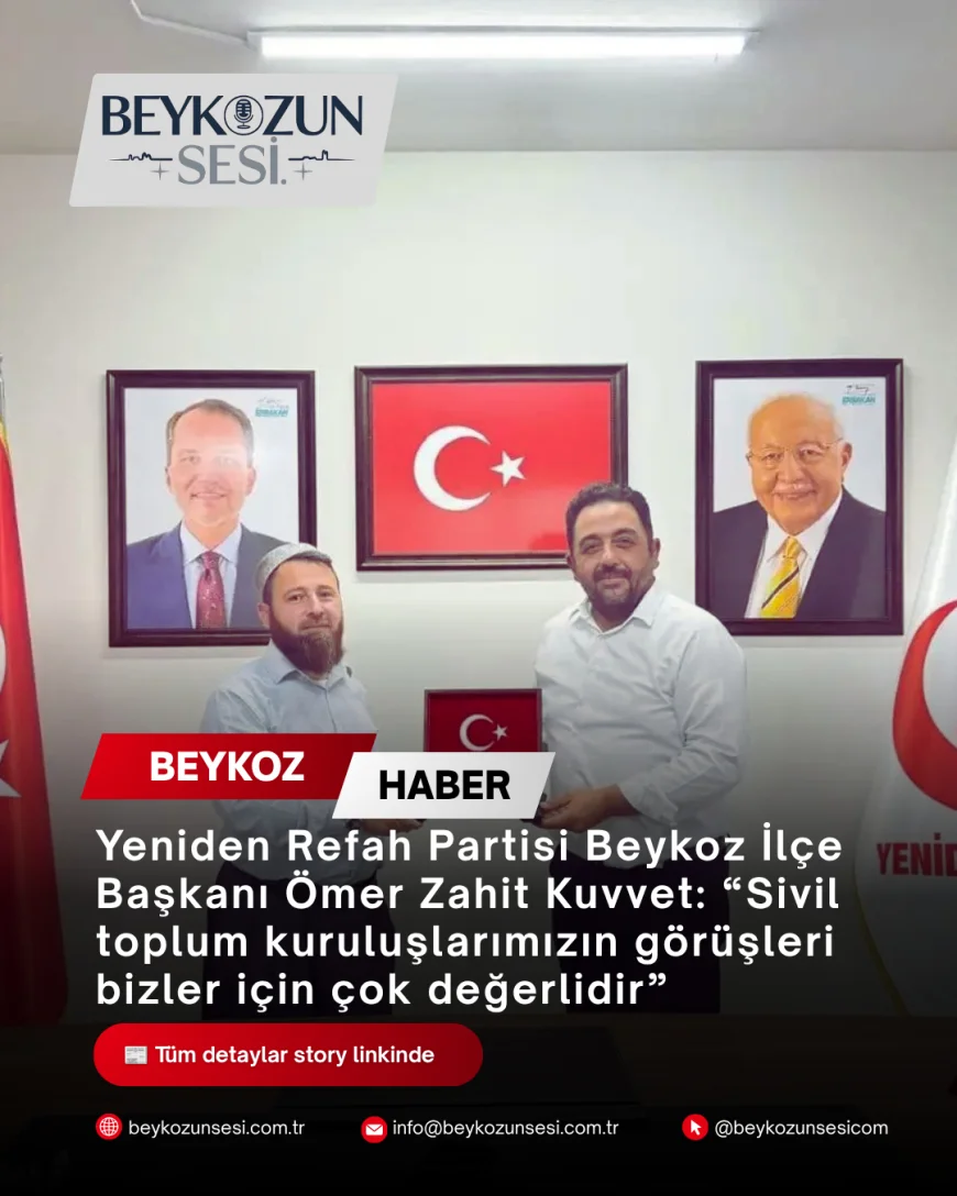 Yeniden Refah Partisi Beykoz İlçe Başkanı Ömer Zahit Kuvvet: “Sivil toplum kuruluşlarımızın görüşleri bizler için çok değerlidir”