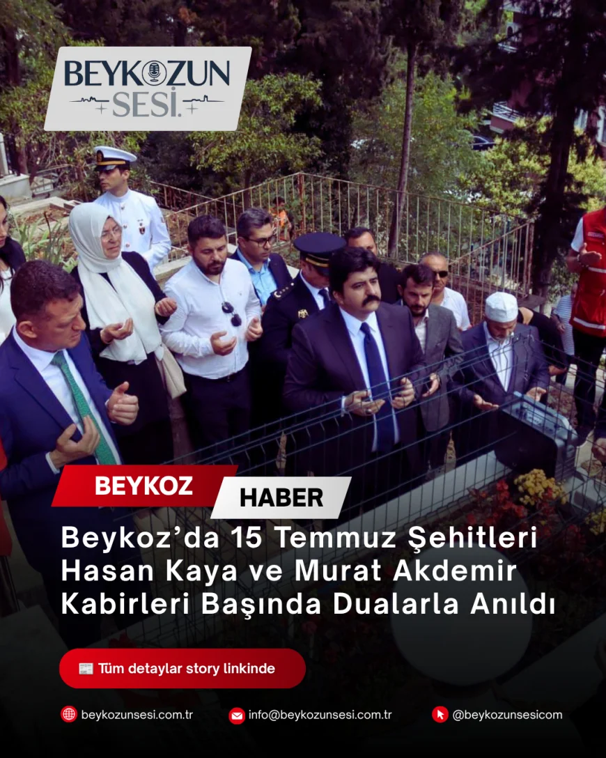Beykoz’da 15 Temmuz Şehitleri Hasan Kaya ve Murat Akdemir Kabirleri Başında Dualarla Anıldı