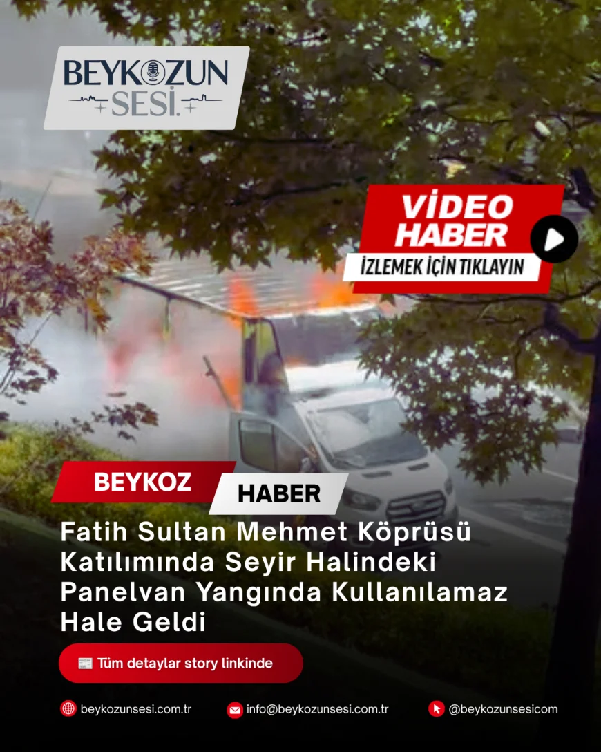 Fatih Sultan Mehmet Köprüsü Katılımında Seyir Halindeki Panelvan Yangında Kullanılamaz Hale Geldi
