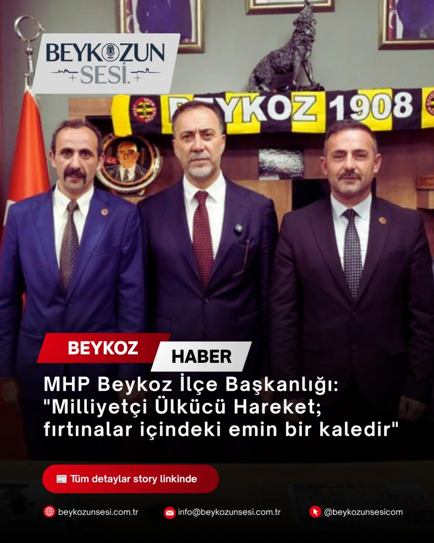 MHP Beykoz İlçe Başkanlığı: "Milliyetçi Ülkücü Hareket; fırtınalar içindeki emin bir kaledir"