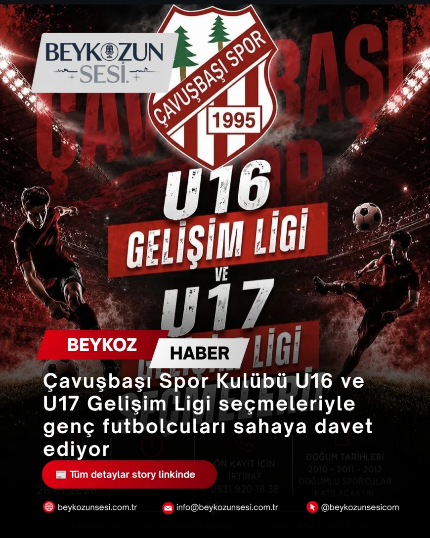 Çavuşbaşı Spor Kulübü U16 ve U17 Gelişim Ligi seçmeleriyle genç futbolcuları sahaya davet ediyor
