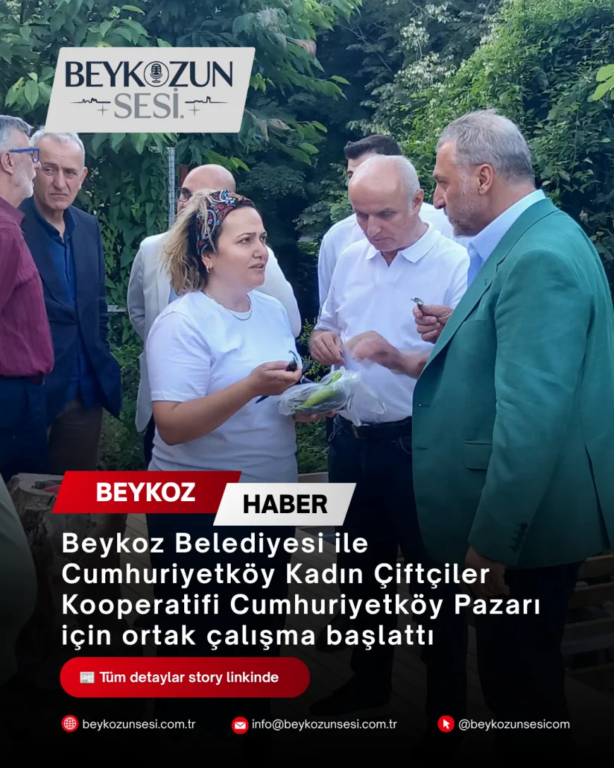 Beykoz Belediyesi ile Cumhuriyetköy Kadın Çiftçiler Kooperatifi Cumhuriyetköy Pazarı için ortak çalışma başlattı