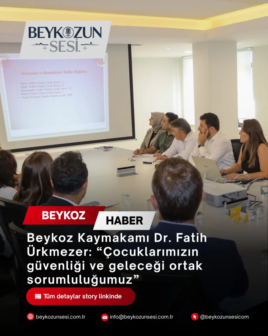 Beykoz Kaymakamı Dr. Fatih Ürkmezer: “Çocuklarımızın güvenliği ve geleceği ortak sorumluluğumuz”