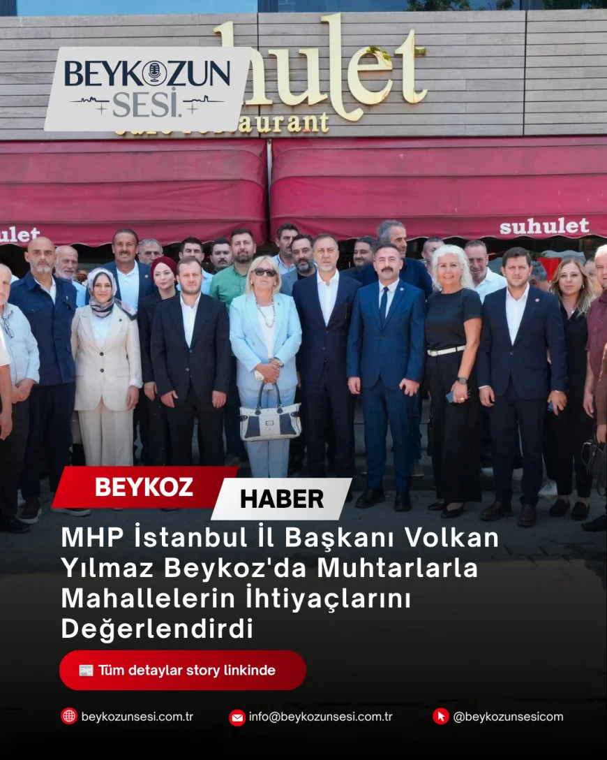 MHP İstanbul İl Başkanı Volkan Yılmaz Beykoz'da Muhtarlarla Mahallelerin İhtiyaçlarını Değerlendirdi