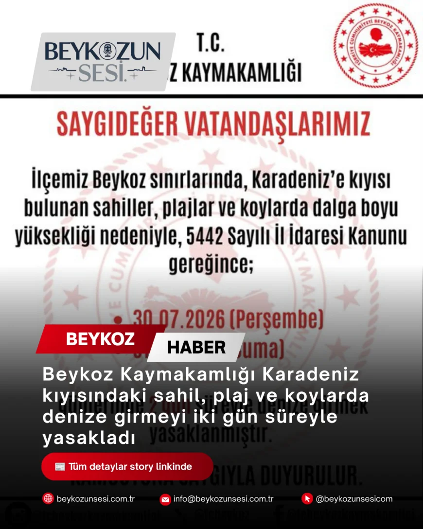 Beykoz Kaymakamlığı Karadeniz kıyısındaki sahil, plaj ve koylarda denize girmeyi iki gün süreyle yasakladı