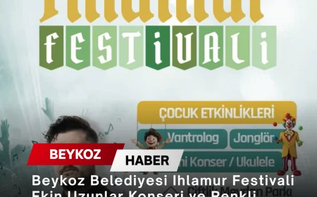 Beykoz Belediyesi Ihlamur Festivali Ekin Uzunlar Konseri ve Renkli Etkinliklerle Yaz Coşkusunu Çavuşbaşı'na Taşıyacak