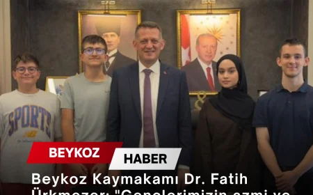 Beykoz Kaymakamı Dr. Fatih Ürkmezer: "Gençlerimizin azmi ve kararlılığı bizleri gururlandırdı"
